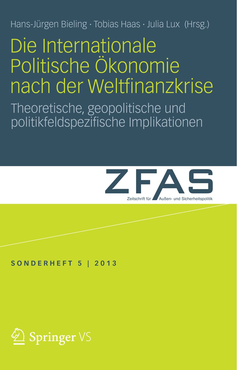 Titlebook: Die Internationale Politische Ökonomie nach der Weltfinanzkrise; Theoretische, geopol Hans-Jürgen Bieling,Tobias Haas,Julia Lux Book 2014 S Titlebook: Die Internationale Politische Ökonomie nach der Weltfinanzkrise; Theoretische, geopol Hans-Jürgen Bieling,Tobias Haas,Julia Lux Book 2014 S