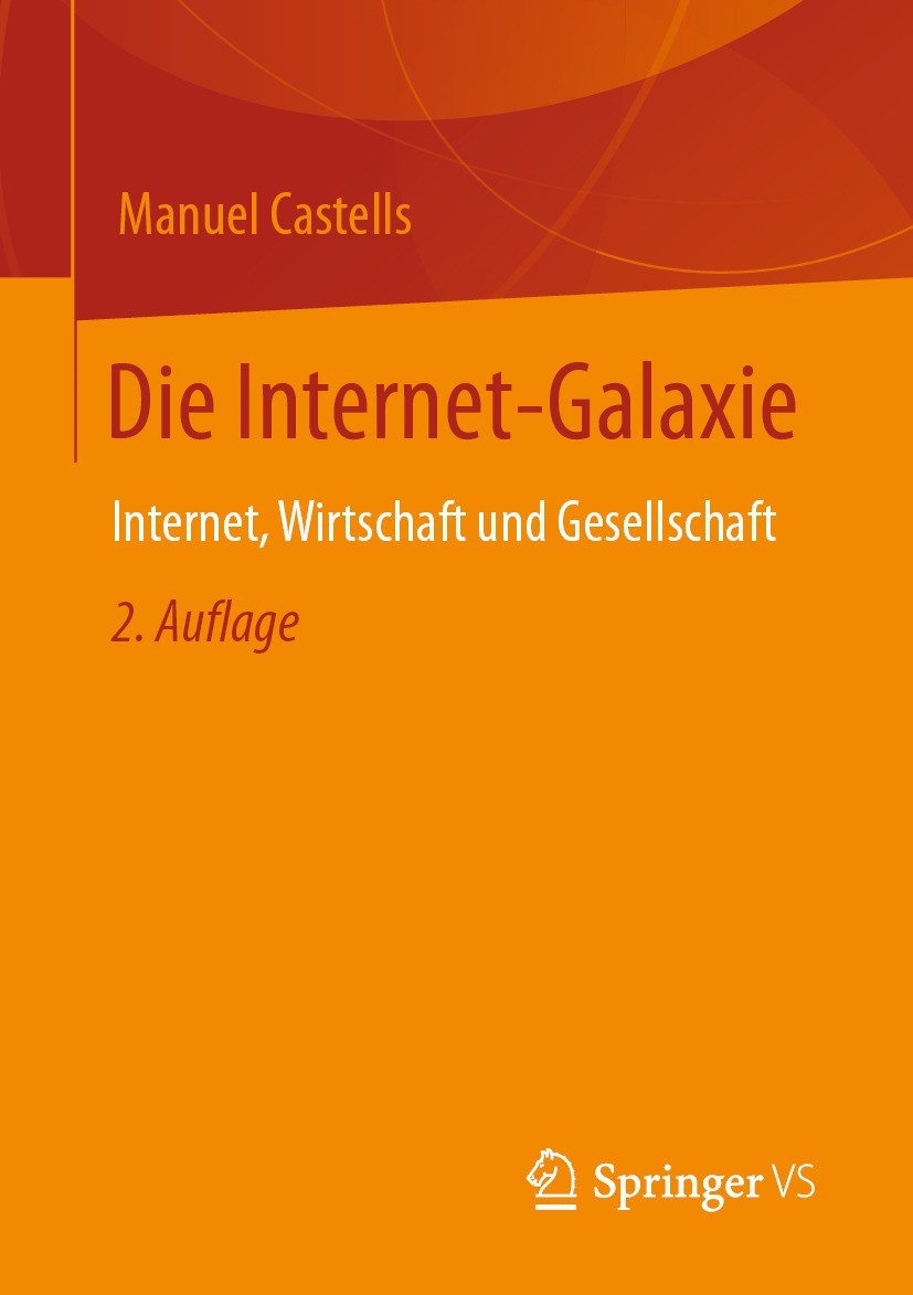 Titlebook: Die Internet-Galaxie; Internet, Wirtschaft Manuel Castells Book 2021Latest edition Springer Fachmedien Wiesbaden GmbH, ein Teil von Springe Titlebook: Die Internet-Galaxie; Internet, Wirtschaft Manuel Castells Book 2021Latest edition Springer Fachmedien Wiesbaden GmbH, ein Teil von Springe