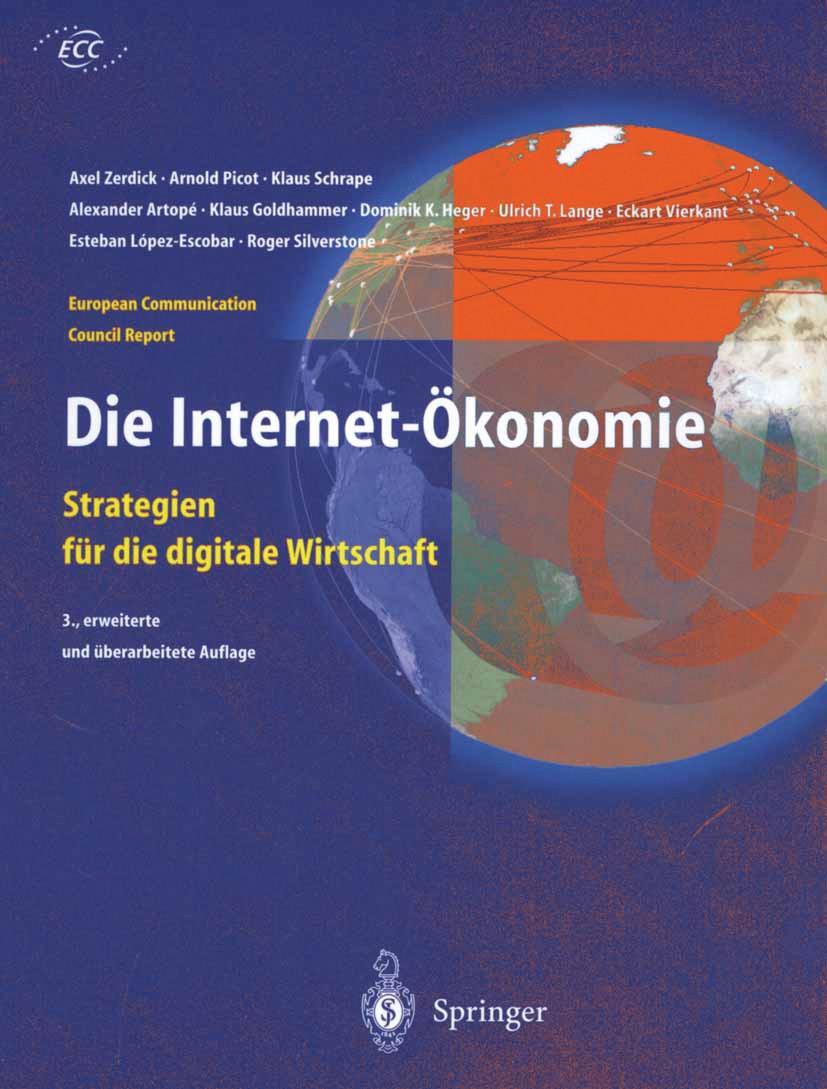 Titlebook: Die Internet-Ökonomie; Strategien für die d Axel Zerdick,Arnold Picot,Roger Silverstone Book 2001Latest edition Springer-Verlag Berlin Heid Titlebook: Die Internet-Ökonomie; Strategien für die d Axel Zerdick,Arnold Picot,Roger Silverstone Book 2001Latest edition Springer-Verlag Berlin Heid
