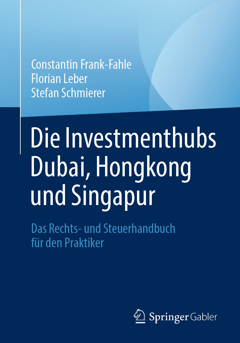Titlebook: Die Investmenthubs Dubai, Hongkong und Singapur; Das Rechts- und Steu Constantin Frank-Fahle,Florian Leber,Stefan Schmie Book 2020 Springer Titlebook: Die Investmenthubs Dubai, Hongkong und Singapur; Das Rechts- und Steu Constantin Frank-Fahle,Florian Leber,Stefan Schmie Book 2020 Springer