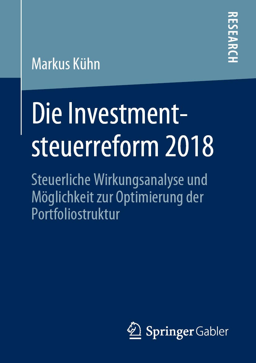 Titlebook: Die Investmentsteuerreform 2018; Steuerliche Wirkungs Markus Kühn Book 2019 Springer Fachmedien Wiesbaden GmbH, ein Teil von Springer Natur Titlebook: Die Investmentsteuerreform 2018; Steuerliche Wirkungs Markus Kühn Book 2019 Springer Fachmedien Wiesbaden GmbH, ein Teil von Springer Natur