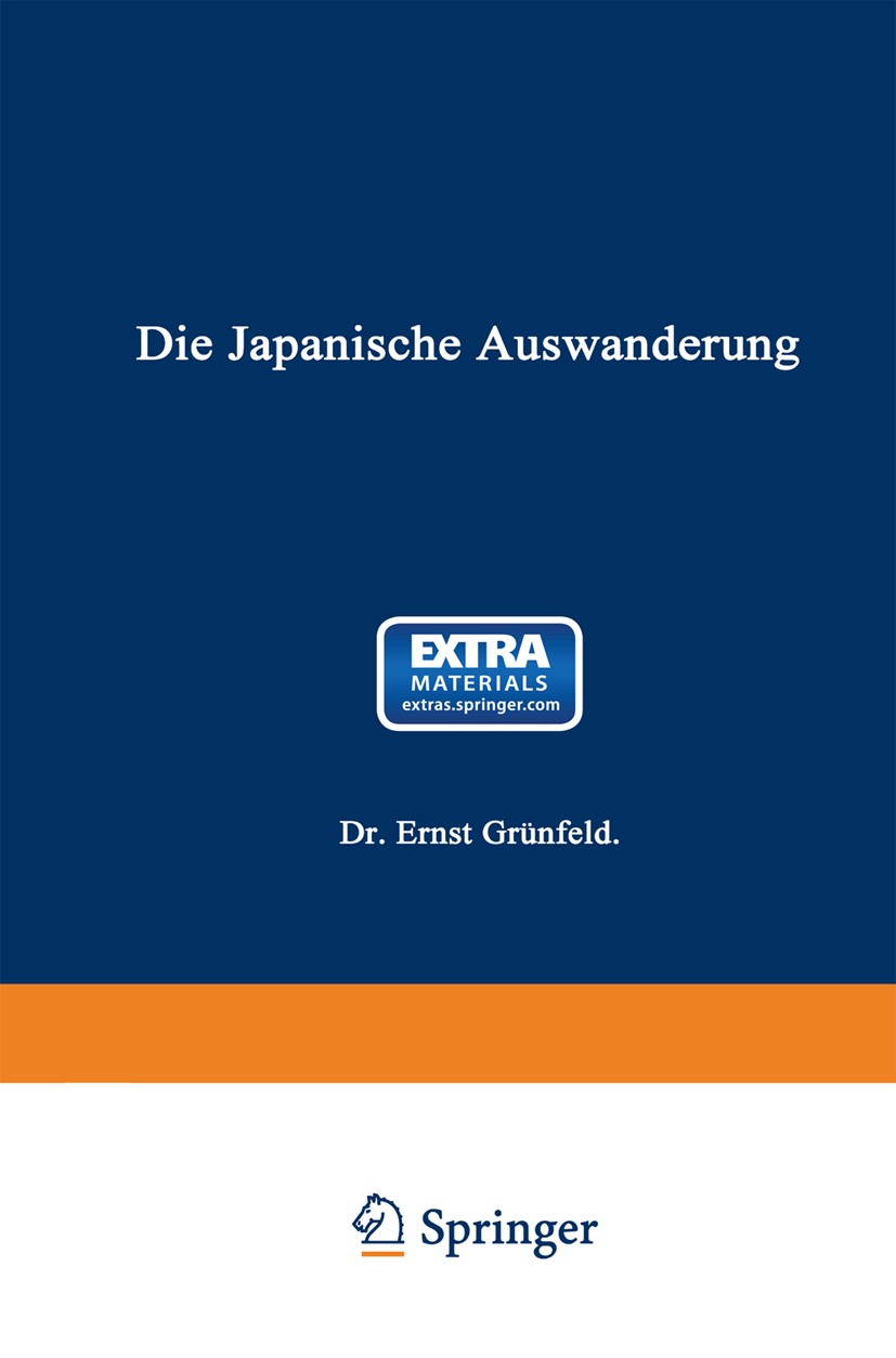 Titlebook: Die Japanische Auswanderung; Ernst Grünfeld Book 1913 Springer-Verlag Berlin Heidelberg 1913 Arbeit.Auswanderung.Bevölkerung.Geld.Löhne.Ru Titlebook: Die Japanische Auswanderung; Ernst Grünfeld Book 1913 Springer-Verlag Berlin Heidelberg 1913 Arbeit.Auswanderung.Bevölkerung.Geld.Löhne.Ru