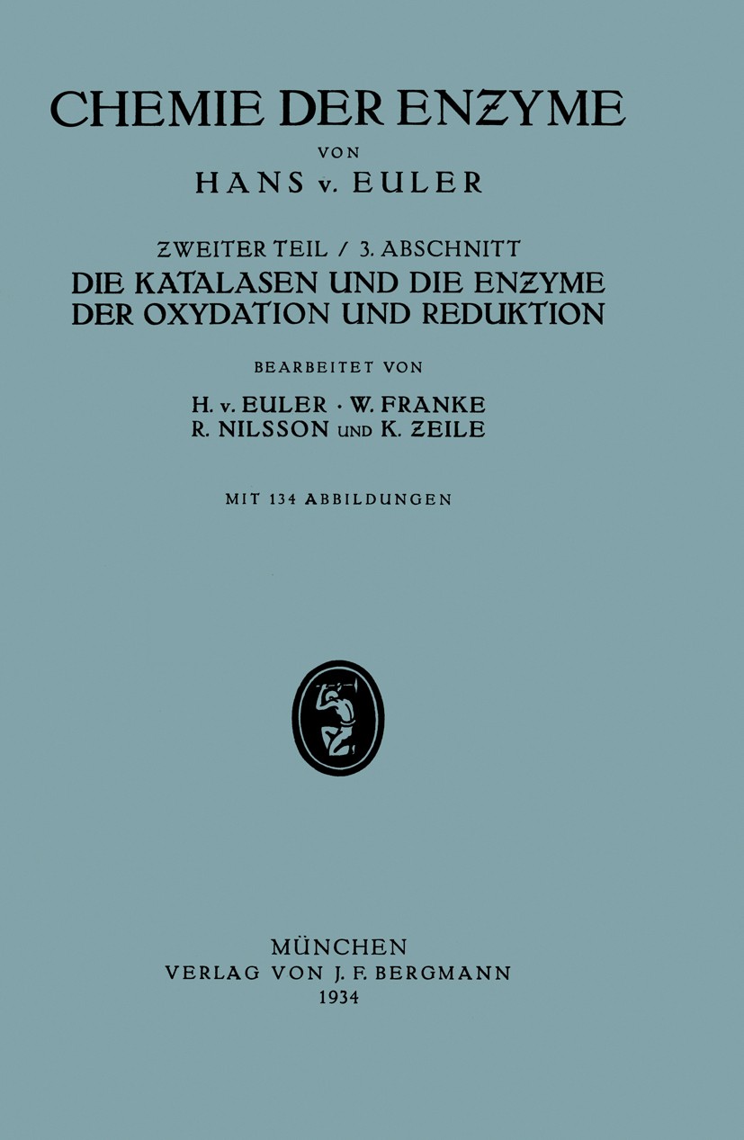 Titlebook: Die Katalasen und die Enzyme der Oxydation und Reduktion; II. Teil Spezielle C H. Euler,W. Franke,K. Zeile Book 1934 Springer-Verlag Berlin Titlebook: Die Katalasen und die Enzyme der Oxydation und Reduktion; II. Teil Spezielle C H. Euler,W. Franke,K. Zeile Book 1934 Springer-Verlag Berlin