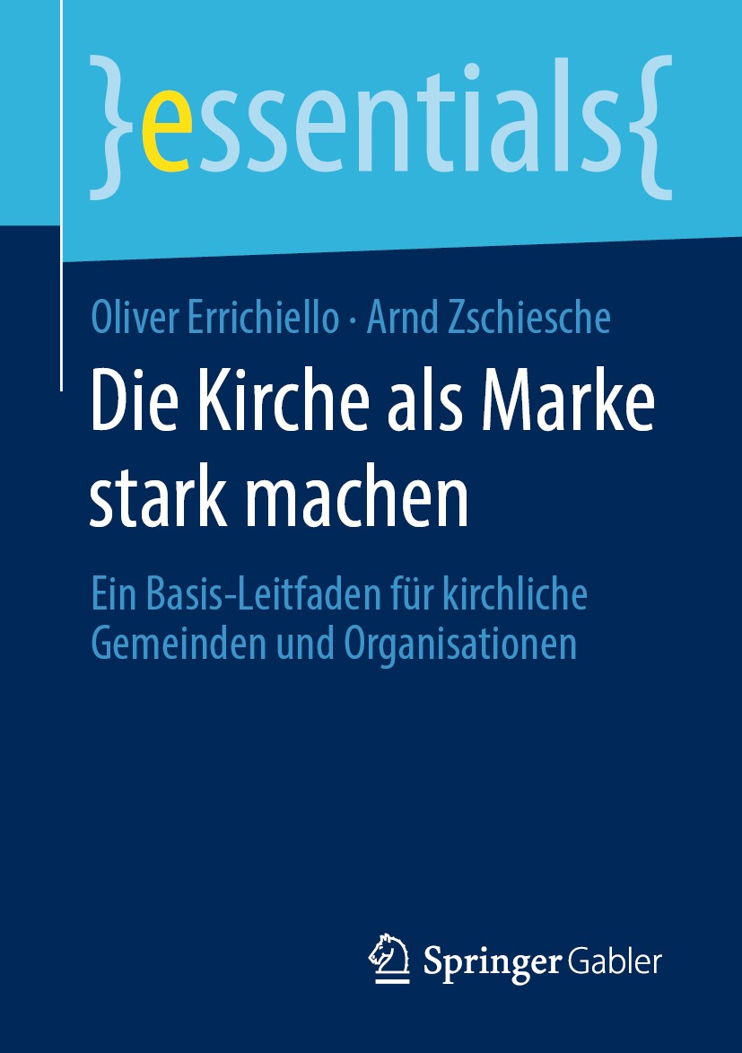 Titlebook: Die Kirche als Marke stark machen; Ein Basis-Leitfaden Oliver Errichiello,Arnd Zschiesche Book 2020 Der/die Herausgeber bzw. der/die Autor Titlebook: Die Kirche als Marke stark machen; Ein Basis-Leitfaden Oliver Errichiello,Arnd Zschiesche Book 2020 Der/die Herausgeber bzw. der/die Autor