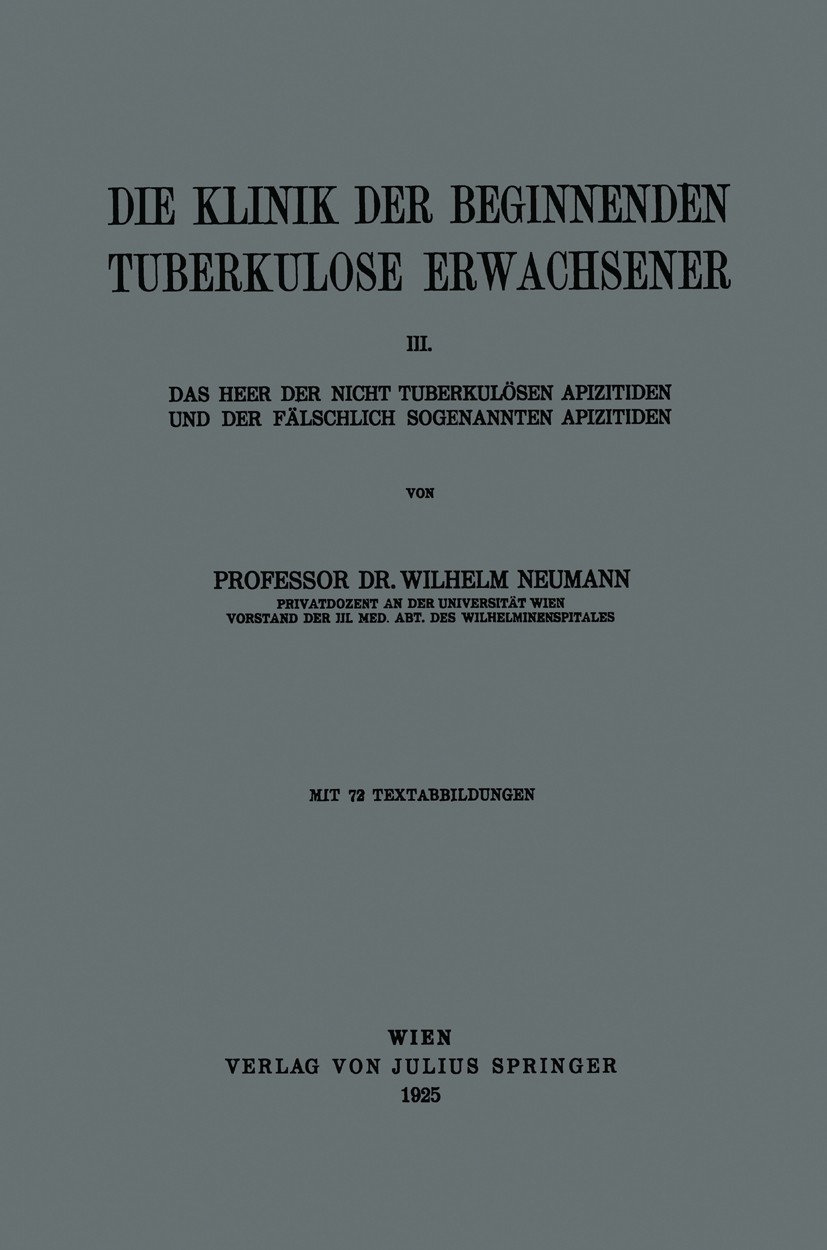 Titlebook: Die Klinik der Beginnenden Tuberkulose Erwachsener; III. Das Heer der Ni Wilhelm Neumann Book 1925 Julius Springer, Vienna 1925 Bronchien.E Titlebook: Die Klinik der Beginnenden Tuberkulose Erwachsener; III. Das Heer der Ni Wilhelm Neumann Book 1925 Julius Springer, Vienna 1925 Bronchien.E