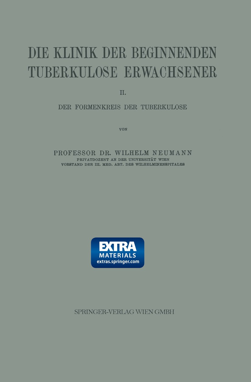 Titlebook: Die Klinik der Beginnenden Tuberkulose Erwachsener; II. Der Formenkreis Wilhelm Neumann Book 1924 Springer-Verlag Wien 1924 Allergie.Asthm Titlebook: Die Klinik der Beginnenden Tuberkulose Erwachsener; II. Der Formenkreis Wilhelm Neumann Book 1924 Springer-Verlag Wien 1924 Allergie.Asthm