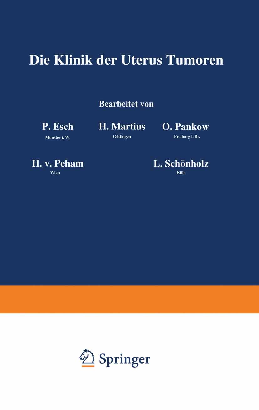 Titlebook: Die Klinik der Uterus-Tumoren; P. Esch,H. Martius,L. Schönholz Book 1931Latest edition J. F. Bergmann in München 1931 Diagnose.Diagnostik. Titlebook: Die Klinik der Uterus-Tumoren; P. Esch,H. Martius,L. Schönholz Book 1931Latest edition J. F. Bergmann in München 1931 Diagnose.Diagnostik.