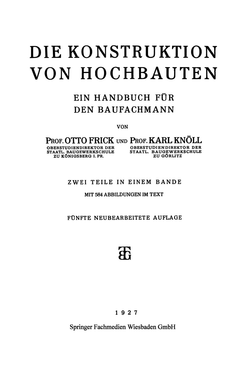 Titlebook: Die Konstruktion von Hochbauten; Ein Handbuch für den Otto Frick,Karl Knöll Book 1927Latest edition Springer Fachmedien Wiesbaden 1927 Kons Titlebook: Die Konstruktion von Hochbauten; Ein Handbuch für den Otto Frick,Karl Knöll Book 1927Latest edition Springer Fachmedien Wiesbaden 1927 Kons