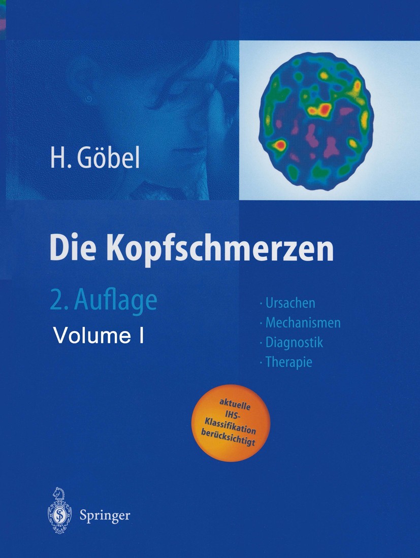 Titlebook: Die Kopfschmerzen; Ursachen, Mechanisme Hartmut Göbel Book 20042nd edition Springer-Verlag Berlin Heidelberg 2004 Analgetika.Diagnostik.Kop Titlebook: Die Kopfschmerzen; Ursachen, Mechanisme Hartmut Göbel Book 20042nd edition Springer-Verlag Berlin Heidelberg 2004 Analgetika.Diagnostik.Kop