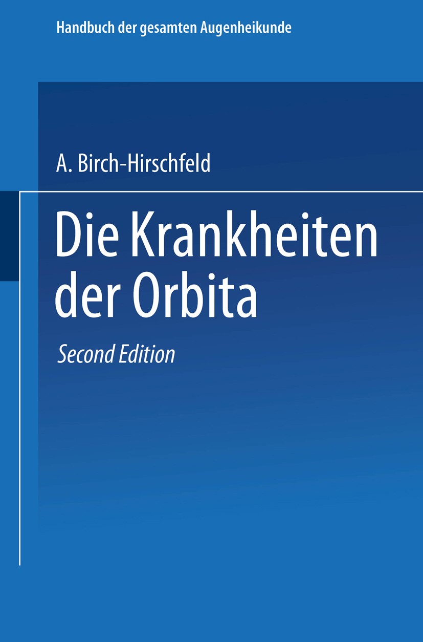 Titlebook: Die Krankheiten der Orbita. Pulsierender Exophthalmus; A. Birch-Hirschfeld,C. H. Sattler Book 1930Latest edition Springer-Verlag Berlin He Titlebook: Die Krankheiten der Orbita. Pulsierender Exophthalmus; A. Birch-Hirschfeld,C. H. Sattler Book 1930Latest edition Springer-Verlag Berlin He