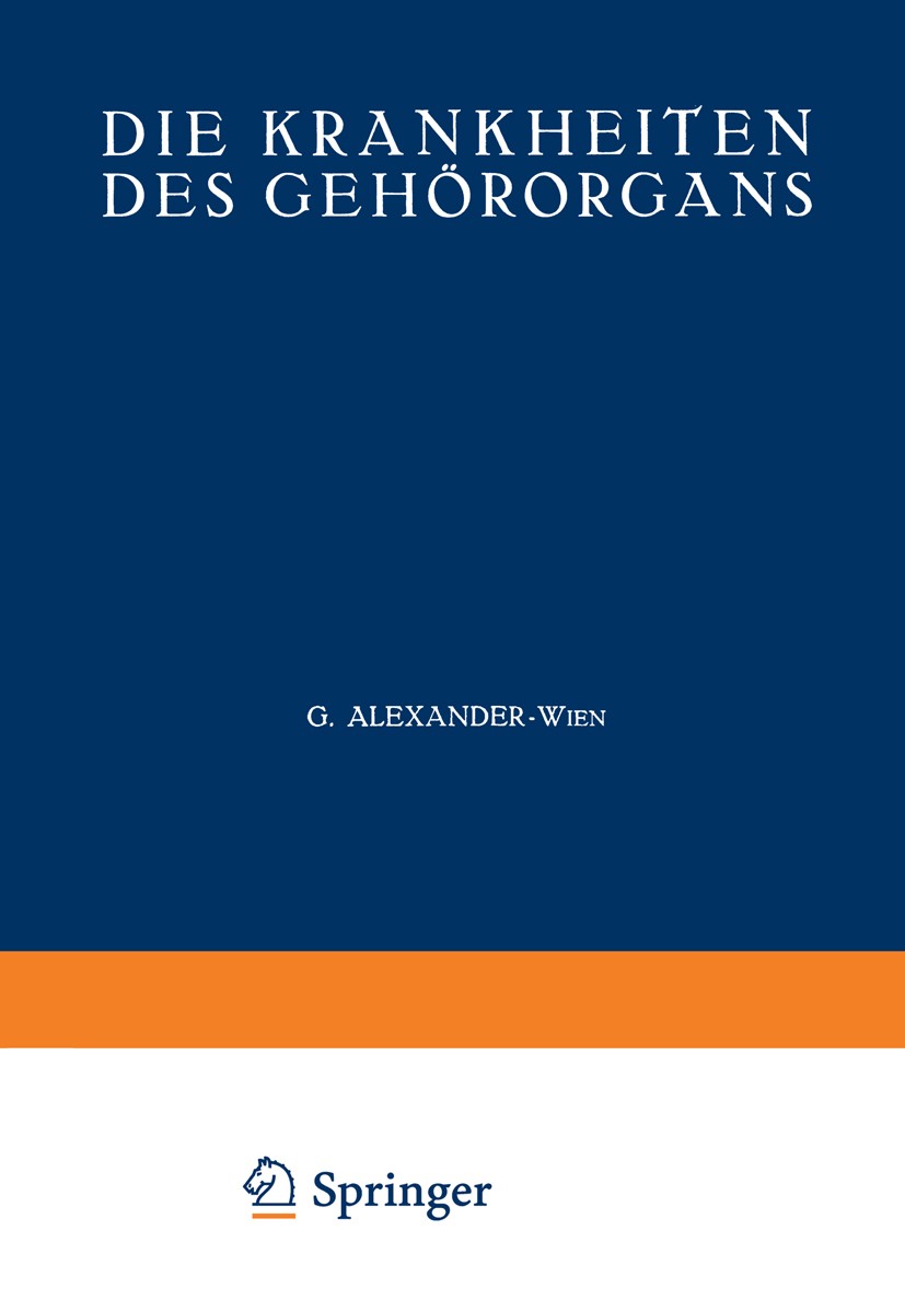 Titlebook: Die Krankheiten des Gehörorgans; Zweiter Teil Krankhe G. Alexander,O. Beck,P. Stenger Book 1926 Julius Springer in Berlin 1926 Anatomie.Dia Titlebook: Die Krankheiten des Gehörorgans; Zweiter Teil Krankhe G. Alexander,O. Beck,P. Stenger Book 1926 Julius Springer in Berlin 1926 Anatomie.Dia