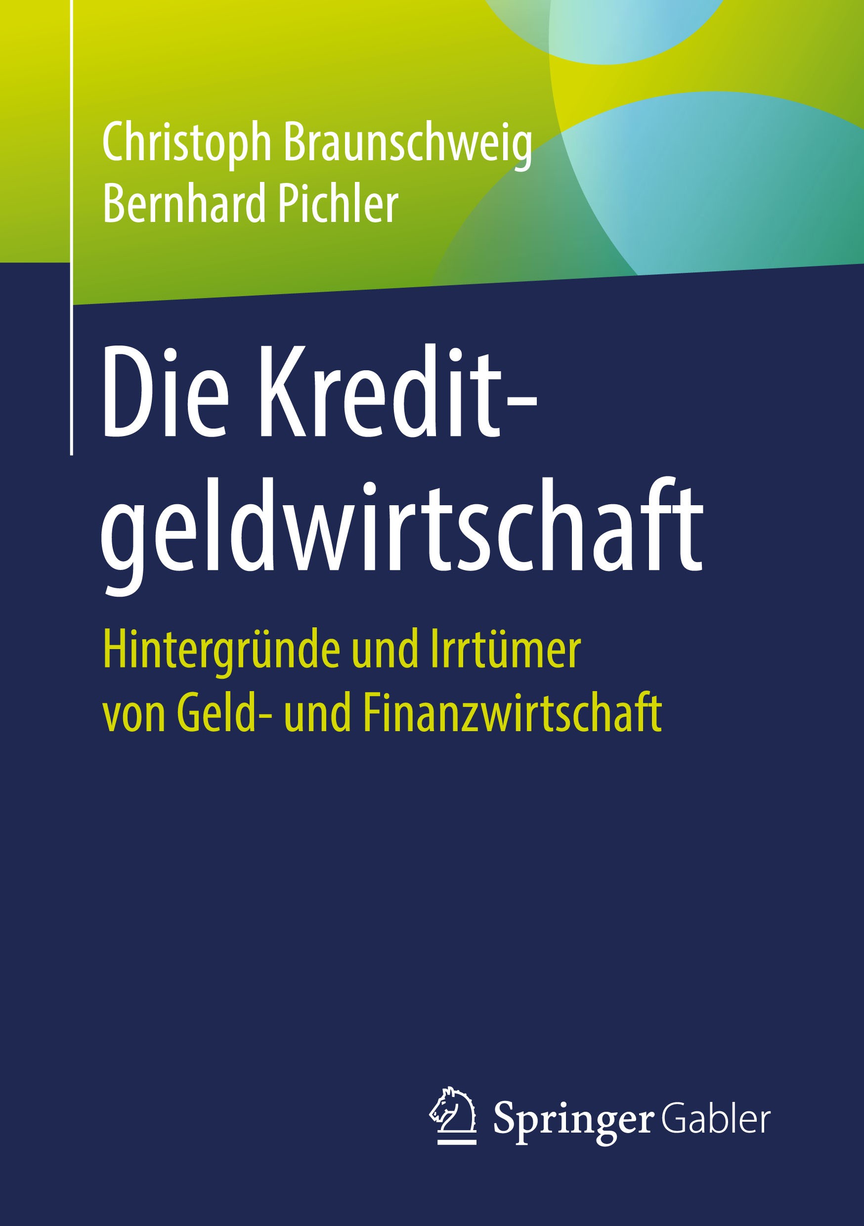 Titlebook: Die Kreditgeldwirtschaft; Hintergründe und Irr Christoph Braunschweig,Bernhard Pichler Book 20181st edition Springer Fachmedien Wiesbaden G Titlebook: Die Kreditgeldwirtschaft; Hintergründe und Irr Christoph Braunschweig,Bernhard Pichler Book 20181st edition Springer Fachmedien Wiesbaden G