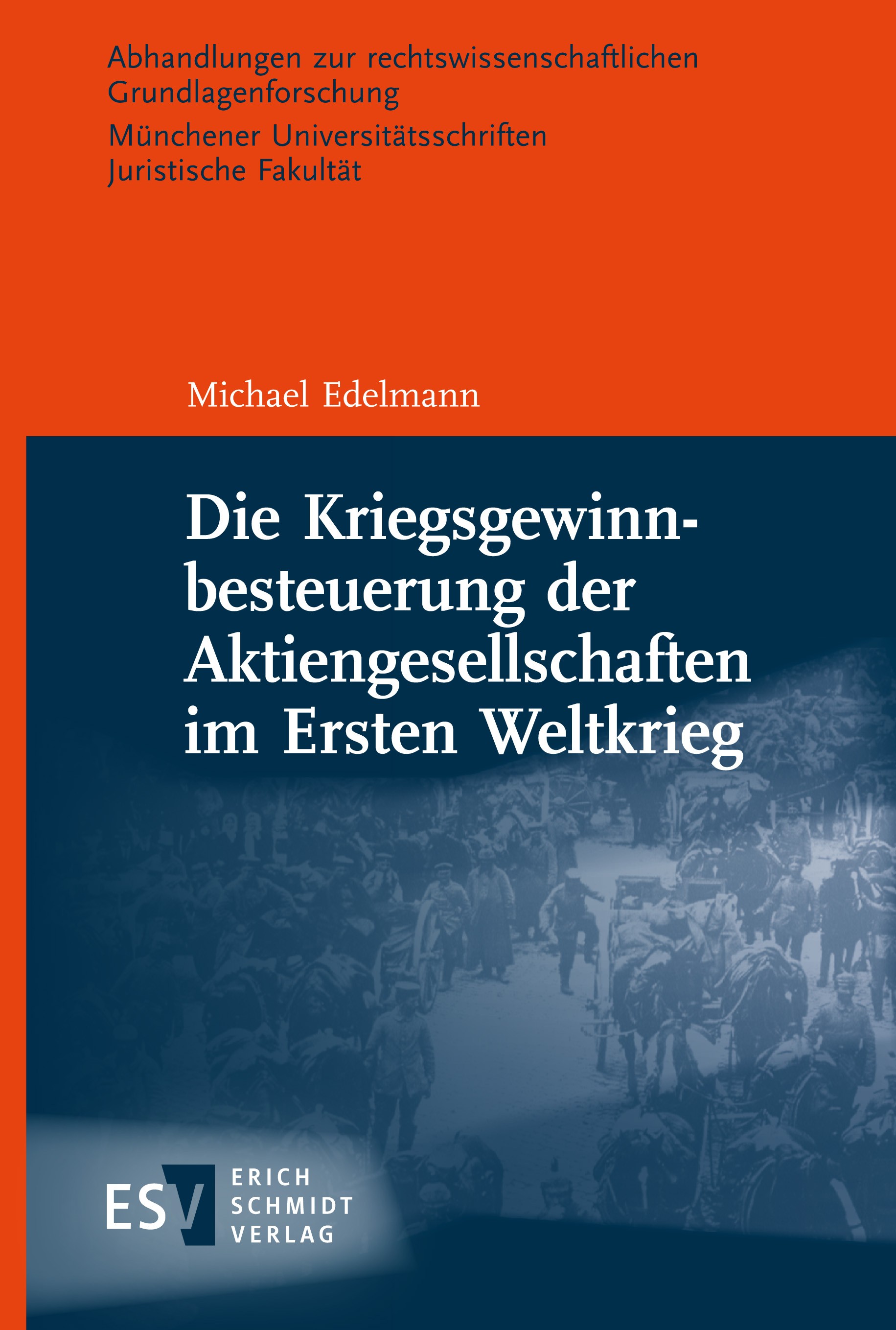 Titlebook: Die Kriegsgewinnbesteuerung der Aktiengesellschaften im Ersten Weltkrieg; Michael Edelmann Book 2023 Erich Schmidt Verlag GmbH & Co. KG 20 Titlebook: Die Kriegsgewinnbesteuerung der Aktiengesellschaften im Ersten Weltkrieg; Michael Edelmann Book 2023 Erich Schmidt Verlag GmbH & Co. KG 20