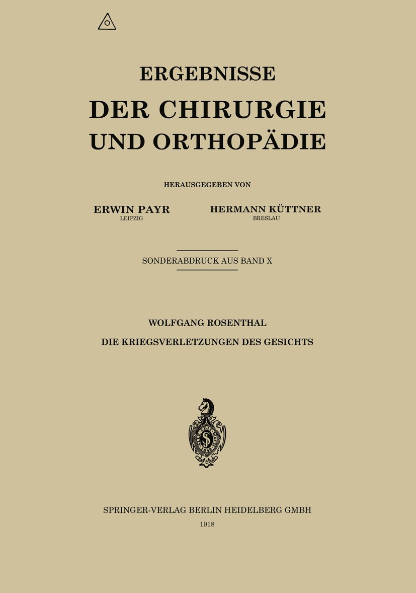 Titlebook: Die Kriegsverletzungen des Gesichts; Wolfgang Rosenthal Book 1918 Springer-Verlag Berlin Heidelberg 1918 Krieg.Verletzung.Zunge Titlebook: Die Kriegsverletzungen des Gesichts; Wolfgang Rosenthal Book 1918 Springer-Verlag Berlin Heidelberg 1918 Krieg.Verletzung.Zunge