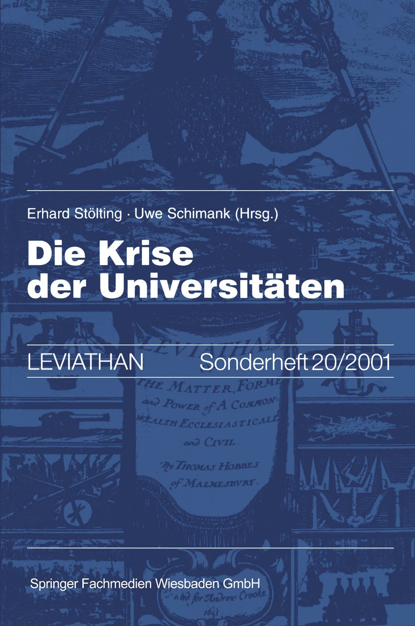 Titlebook: Die Krise der Universitäten; Erhard Stölting (Dr. phil., Professor für Allgemei Book 2001 Springer Fachmedien Wiesbaden 2001 Bildung.Bildu Titlebook: Die Krise der Universitäten; Erhard Stölting (Dr. phil., Professor für Allgemei Book 2001 Springer Fachmedien Wiesbaden 2001 Bildung.Bildu