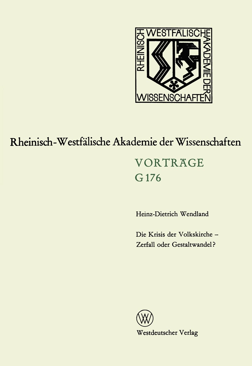 Titlebook: Die Krisis der Volkskirche — Zerfall oder Gestaltwandel?; 163. Sitzung am 16. Heinz-Dietrich Wendland Book 1971 Springer Fachmedien Wiesba Titlebook: Die Krisis der Volkskirche — Zerfall oder Gestaltwandel?; 163. Sitzung am 16. Heinz-Dietrich Wendland Book 1971 Springer Fachmedien Wiesba