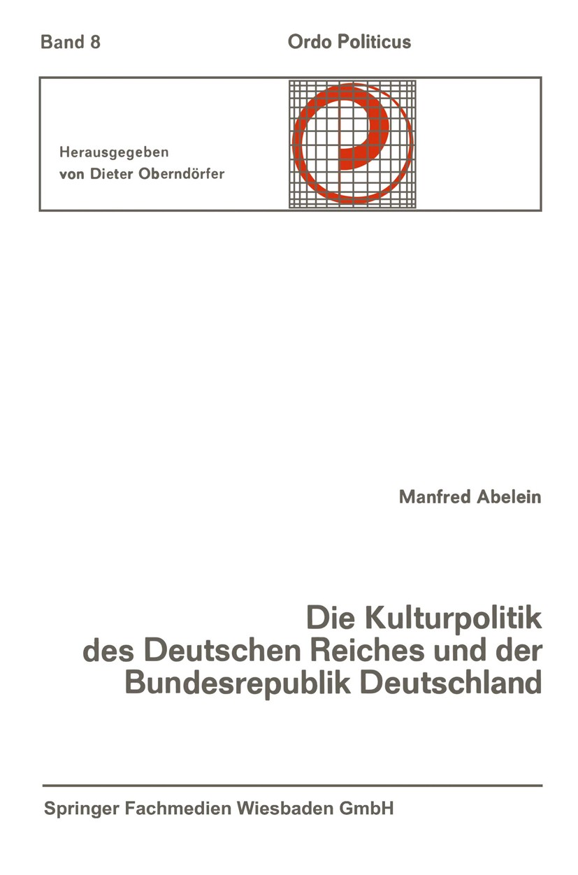 Titlebook: Die Kulturpolitik des Deutschen Reiches und der Bundesrepublik Deutschland Ihre verfassungsgeschicht; Manfred Abelein Book 1968 Springer F Titlebook: Die Kulturpolitik des Deutschen Reiches und der Bundesrepublik Deutschland Ihre verfassungsgeschicht; Manfred Abelein Book 1968 Springer F