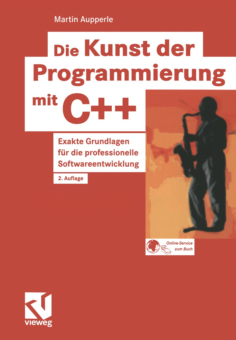 Titlebook: Die Kunst der Programmierung mit C++; Exakte Grundlagen fü Martin Aupperle Book 2002Latest edition Springer Fachmedien Wiesbaden 2002 C++.I Titlebook: Die Kunst der Programmierung mit C++; Exakte Grundlagen fü Martin Aupperle Book 2002Latest edition Springer Fachmedien Wiesbaden 2002 C++.I