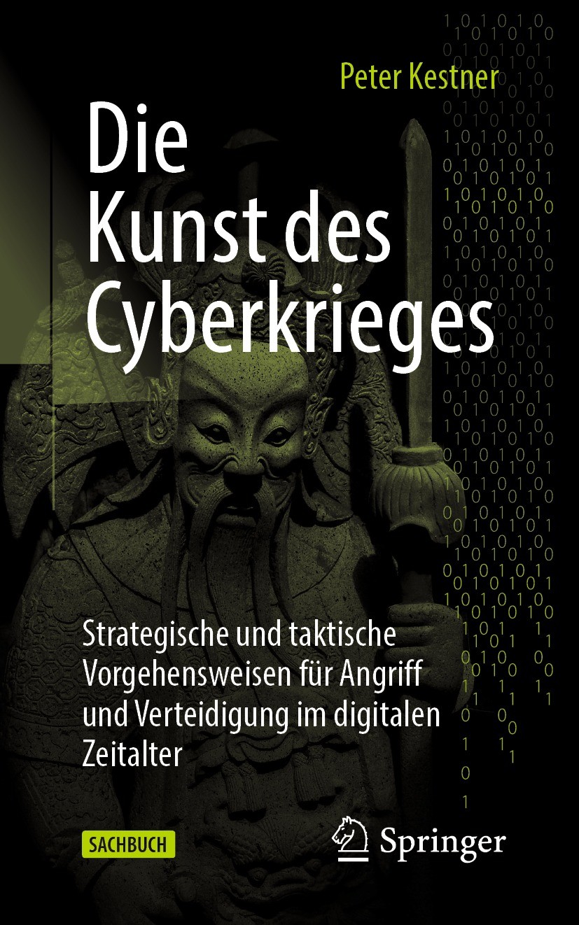 Titlebook: Die Kunst des Cyberkrieges; Strategische und tak Peter Kestner Book 2023 Der/die Herausgeber bzw. der/die Autor(en), exklusiv lizenziert an Titlebook: Die Kunst des Cyberkrieges; Strategische und tak Peter Kestner Book 2023 Der/die Herausgeber bzw. der/die Autor(en), exklusiv lizenziert an