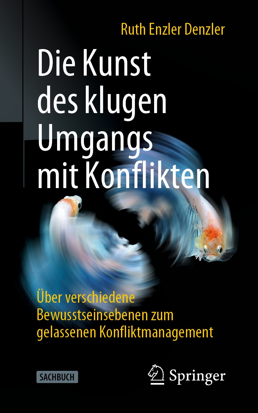 Titlebook: Die Kunst des klugen Umgangs mit Konflikten; Über verschiedene Be Ruth Enzler Denzler Book 2020Latest edition Springer-Verlag GmbH Deutschl Titlebook: Die Kunst des klugen Umgangs mit Konflikten; Über verschiedene Be Ruth Enzler Denzler Book 2020Latest edition Springer-Verlag GmbH Deutschl