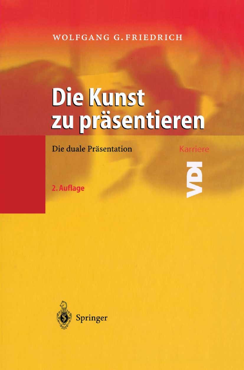 Titlebook: Die Kunst zu präsentieren; Die duale Präsentati Wolfgang Friedrich Book 2003Latest edition Springer-Verlag Berlin Heidelberg 2003 Beamer.Fl Titlebook: Die Kunst zu präsentieren; Die duale Präsentati Wolfgang Friedrich Book 2003Latest edition Springer-Verlag Berlin Heidelberg 2003 Beamer.Fl