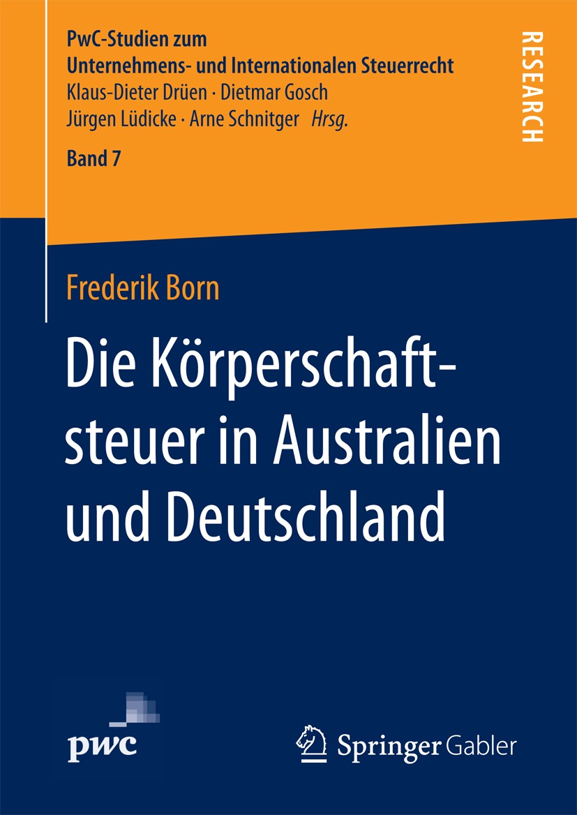 Titlebook: Die Körperschaftsteuer in Australien und Deutschland; Frederik Born Book 2017 Der/die Herausgeber bzw. der/die Autor(en), exklusiv lizenzi Titlebook: Die Körperschaftsteuer in Australien und Deutschland; Frederik Born Book 2017 Der/die Herausgeber bzw. der/die Autor(en), exklusiv lizenzi