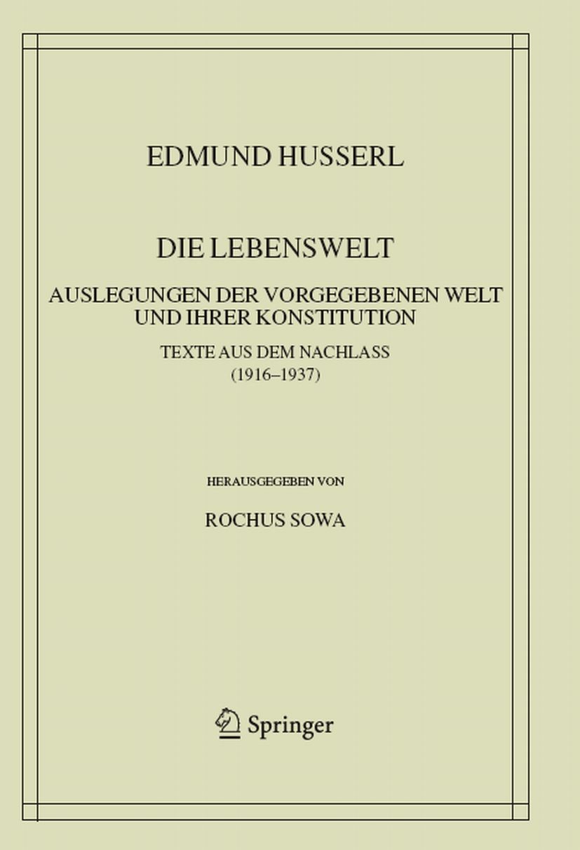 Titlebook: Die Lebenswelt; Auslegungen der vorg Rochus Sowa Book 2008 Springer Science+Business Media B.V. 2008 Arbeit.Edmund Husserl.Lebenswelt.Leibl Titlebook: Die Lebenswelt; Auslegungen der vorg Rochus Sowa Book 2008 Springer Science+Business Media B.V. 2008 Arbeit.Edmund Husserl.Lebenswelt.Leibl