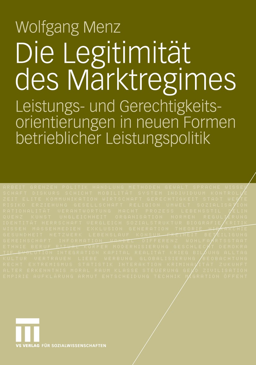 Titlebook: Die Legitimität des Marktregimes; Leistungs- und Gerec Wolfgang Menz Book 2009 VS Verlag für Sozialwissenschaften | Springer Fachmedien Wie Titlebook: Die Legitimität des Marktregimes; Leistungs- und Gerec Wolfgang Menz Book 2009 VS Verlag für Sozialwissenschaften | Springer Fachmedien Wie