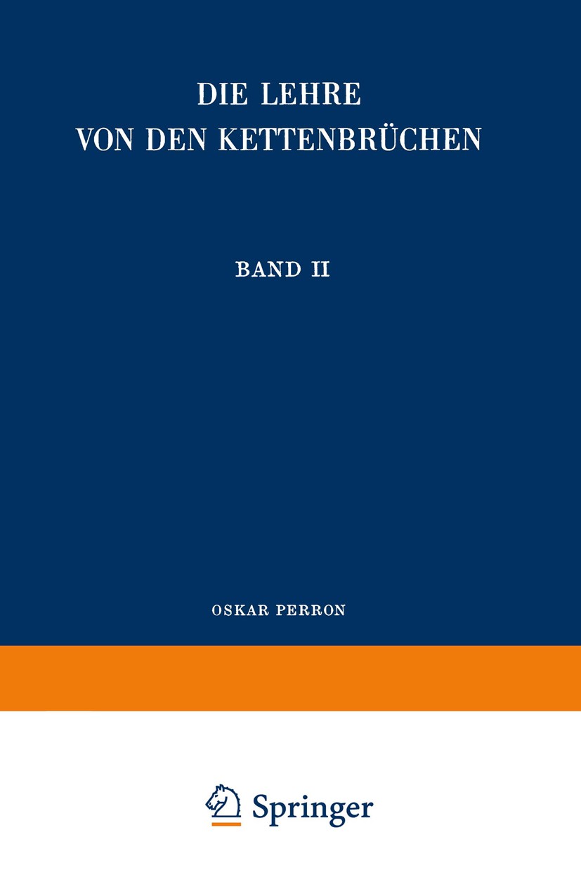 Titlebook: Die Lehre von den Kettenbrüchen; Band II: Analytisch- Oskar Perron Textbook 1977Latest edition Springer Fachmedien Wiesbaden GmbH 1977 Diff Titlebook: Die Lehre von den Kettenbrüchen; Band II: Analytisch- Oskar Perron Textbook 1977Latest edition Springer Fachmedien Wiesbaden GmbH 1977 Diff