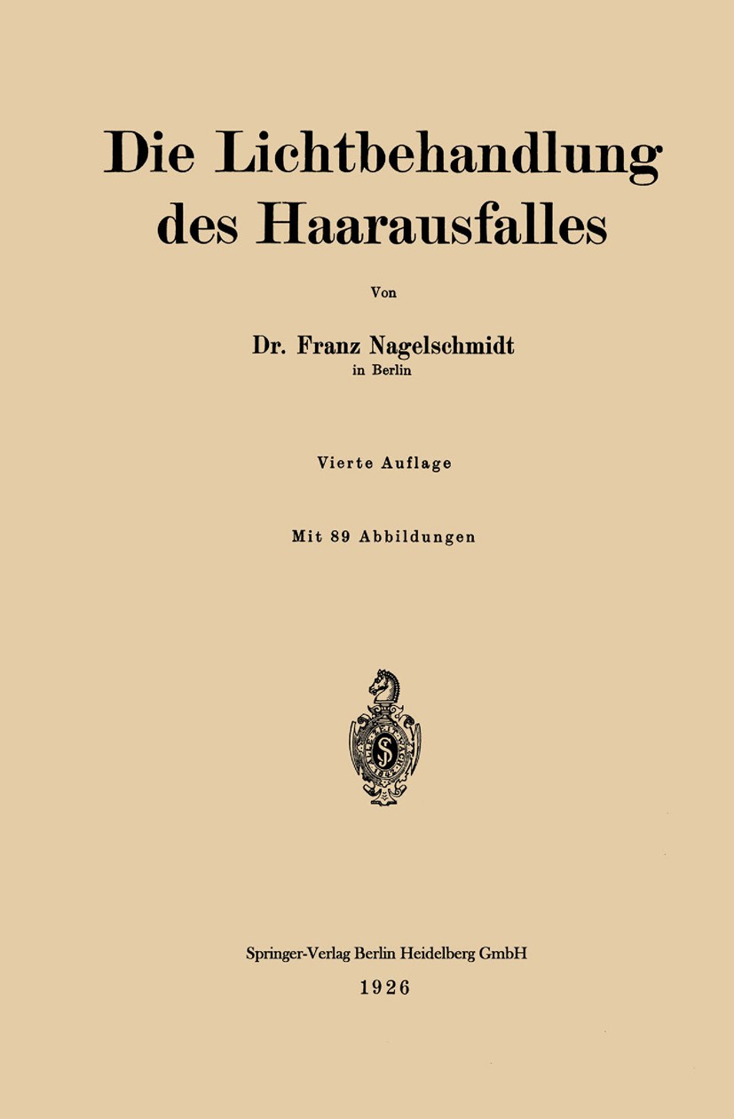 Titlebook: Die Lichtbehandlung des Haarausfalles; Franz Nagelschmidt Book 1922Latest edition Springer-Verlag Berlin Heidelberg 1922 Behandlung.Dermat Titlebook: Die Lichtbehandlung des Haarausfalles; Franz Nagelschmidt Book 1922Latest edition Springer-Verlag Berlin Heidelberg 1922 Behandlung.Dermat