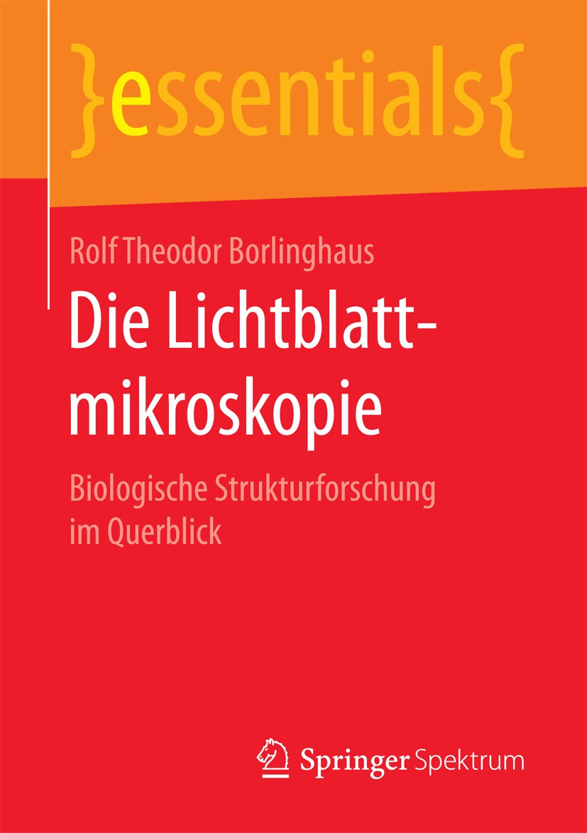 Titlebook: Die Lichtblattmikroskopie; Biologische Struktur Rolf Theodor Borlinghaus Book 2017 Springer Fachmedien Wiesbaden GmbH, ein Teil von Springe Titlebook: Die Lichtblattmikroskopie; Biologische Struktur Rolf Theodor Borlinghaus Book 2017 Springer Fachmedien Wiesbaden GmbH, ein Teil von Springe