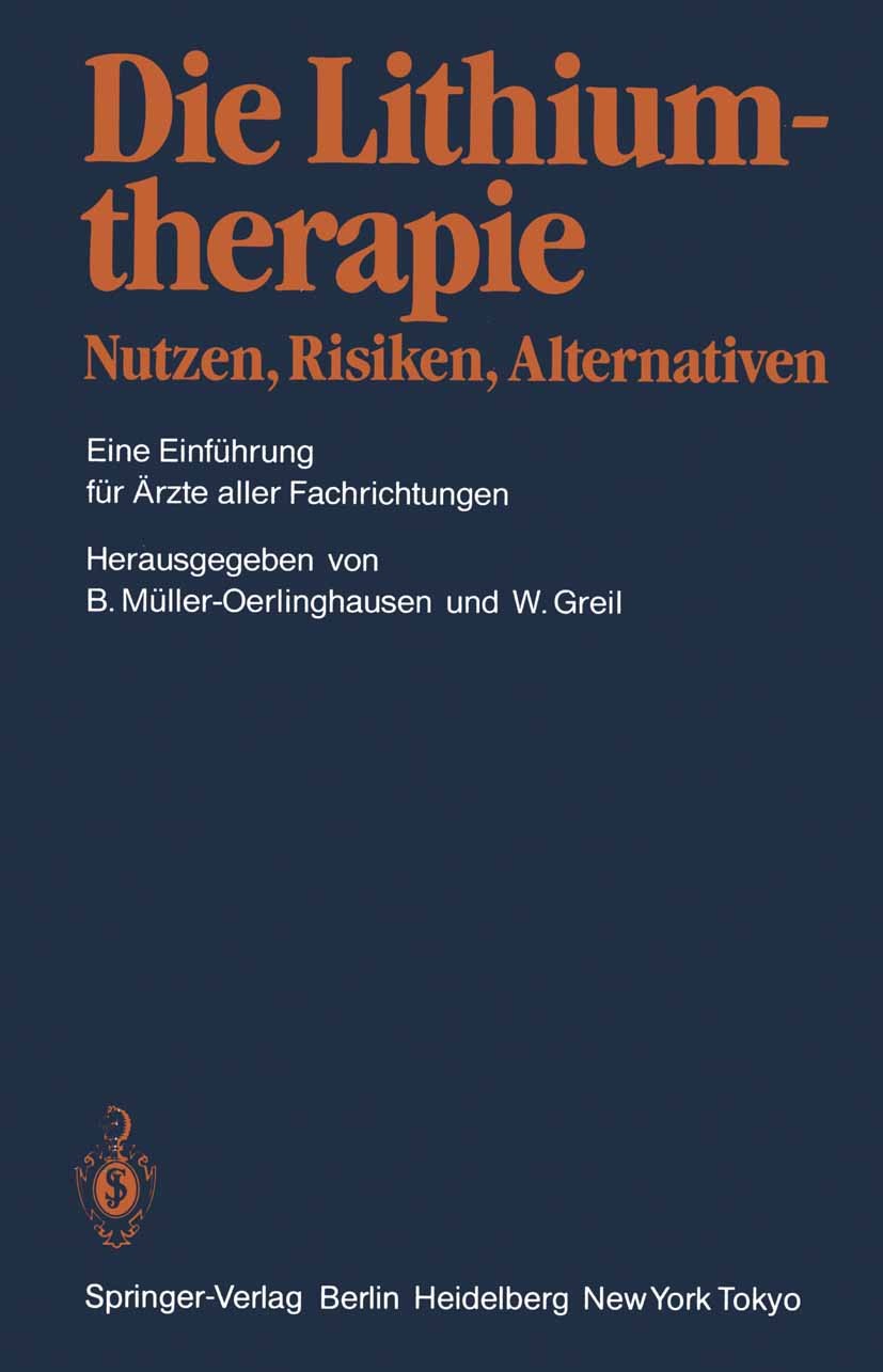 Titlebook: Die Lithiumtherapie Nutzen, Risiken, Alternativen; Eine Einführung für Bruno Müller-Oerlinghausen,Waldemar Greil Book 19861st edition Spri Titlebook: Die Lithiumtherapie Nutzen, Risiken, Alternativen; Eine Einführung für Bruno Müller-Oerlinghausen,Waldemar Greil Book 19861st edition Spri