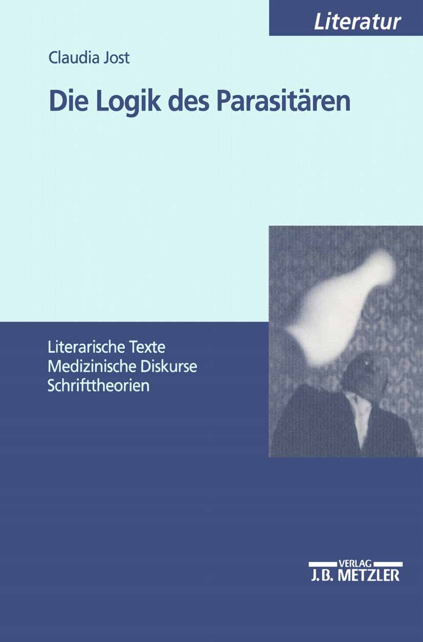 Titlebook: Die Logik des Parasitären; Literarische Texte - Claudia Jost Book 20001st edition Springer-Verlag Berlin Heidelberg 2000 Jacques Derrida.Li Titlebook: Die Logik des Parasitären; Literarische Texte - Claudia Jost Book 20001st edition Springer-Verlag Berlin Heidelberg 2000 Jacques Derrida.Li