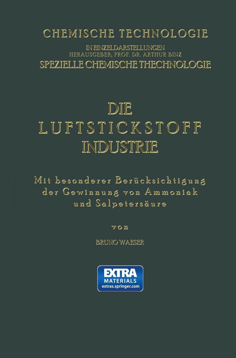 Titlebook: Die Luftstickstoff-Industrie; Mit Besonderer Berüc Bruno Waeser Book 1922 Springer-Verlag Berlin Heidelberg 1922 Absorption.Acetylen.Chemie Titlebook: Die Luftstickstoff-Industrie; Mit Besonderer Berüc Bruno Waeser Book 1922 Springer-Verlag Berlin Heidelberg 1922 Absorption.Acetylen.Chemie