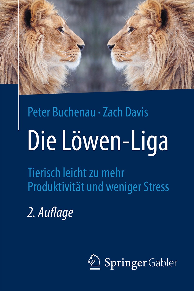 Titlebook: Die Löwen-Liga; Tierisch leicht zu m Peter Buchenau,Zach Davis Book 2016Latest edition Springer Fachmedien Wiesbaden 2016 Burnoutprävention Titlebook: Die Löwen-Liga; Tierisch leicht zu m Peter Buchenau,Zach Davis Book 2016Latest edition Springer Fachmedien Wiesbaden 2016 Burnoutprävention