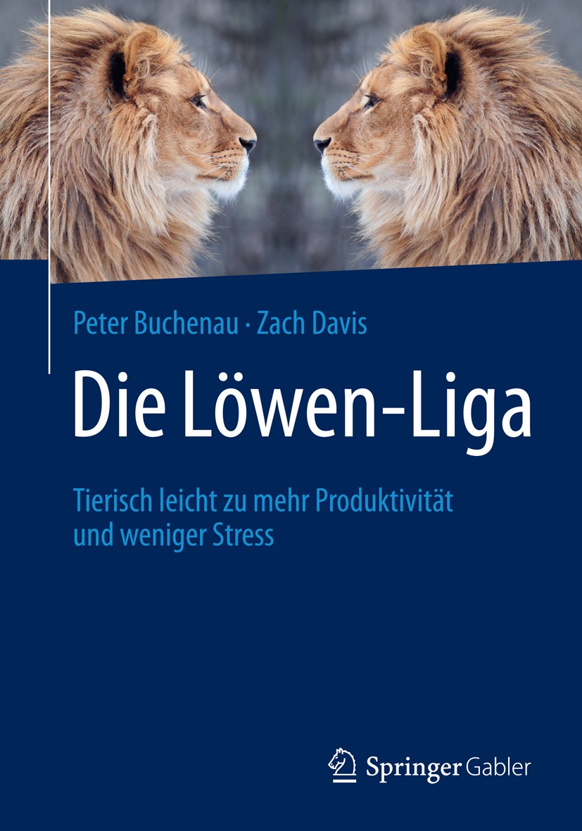 Titlebook: Die Löwen-Liga; Tierisch leicht zu m Peter Buchenau,Zach Davis Book 20131st edition Springer Fachmedien Wiesbaden 2013 Burnoutprävention.St Titlebook: Die Löwen-Liga; Tierisch leicht zu m Peter Buchenau,Zach Davis Book 20131st edition Springer Fachmedien Wiesbaden 2013 Burnoutprävention.St