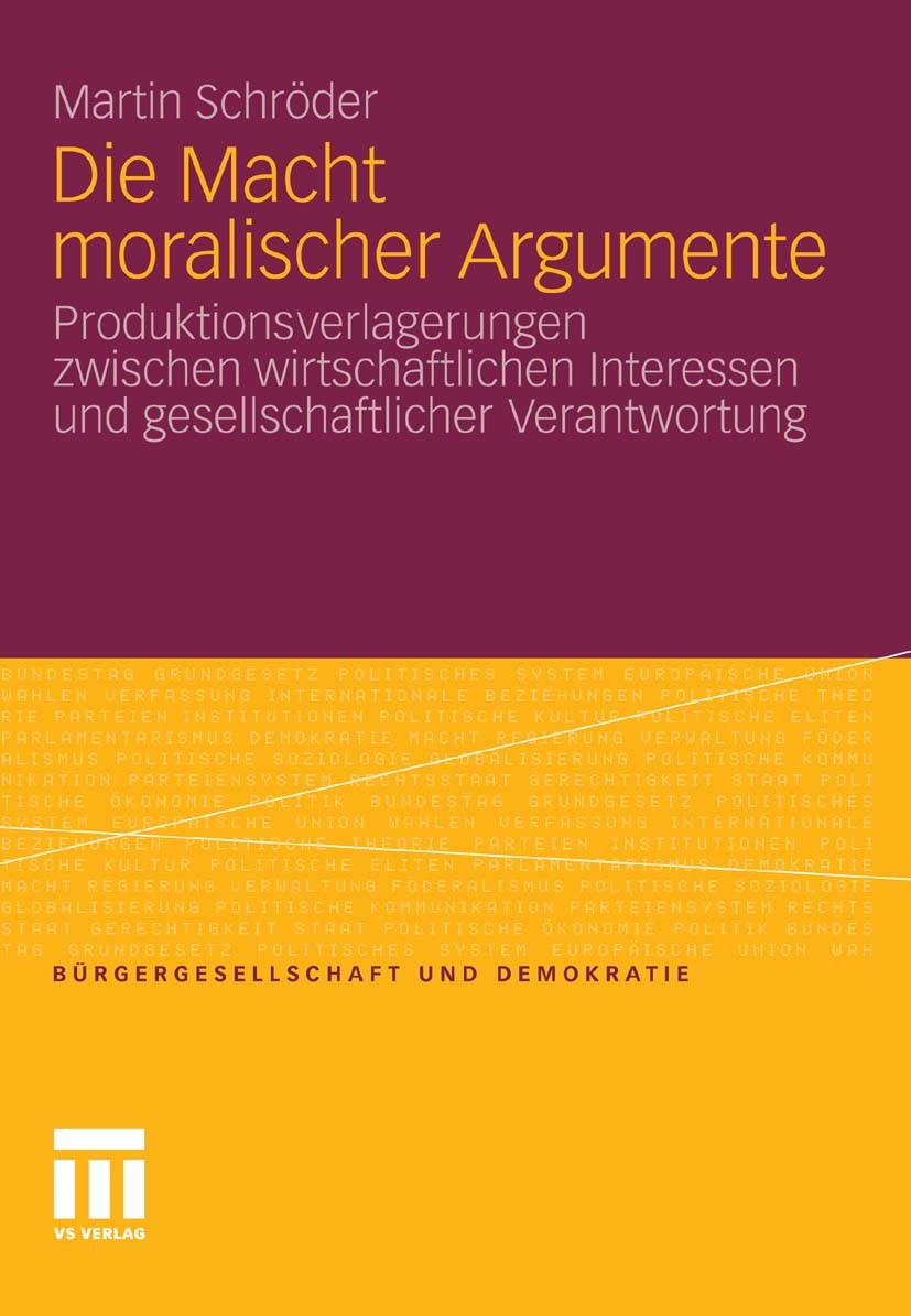 Titlebook: Die Macht moralischer Argumente; Produktionsverlageru Martin Schröder Book 2011 VS Verlag für Sozialwissenschaften | Springer Fachmedien Wi Titlebook: Die Macht moralischer Argumente; Produktionsverlageru Martin Schröder Book 2011 VS Verlag für Sozialwissenschaften | Springer Fachmedien Wi