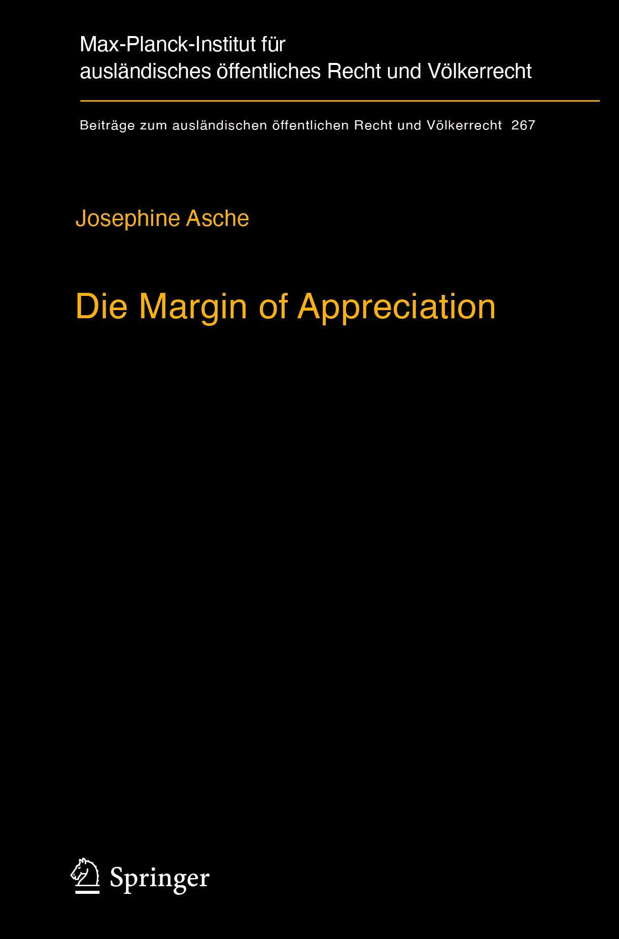Titlebook: Die Margin of Appreciation; Entwurf einer Dogmat Josephine Asche Book 2018 Max-Planck-Gesellschaft zur F�rderung der Wissenschaften e.V., t Titlebook: Die Margin of Appreciation; Entwurf einer Dogmat Josephine Asche Book 2018 Max-Planck-Gesellschaft zur F�rderung der Wissenschaften e.V., t