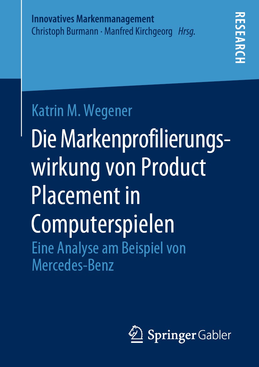 Titlebook: Die Markenprofilierungswirkung von Product Placement in Computerspielen; Eine Analyse am Beis Katrin M. Wegener Book 2019 Springer Fachmedi Titlebook: Die Markenprofilierungswirkung von Product Placement in Computerspielen; Eine Analyse am Beis Katrin M. Wegener Book 2019 Springer Fachmedi