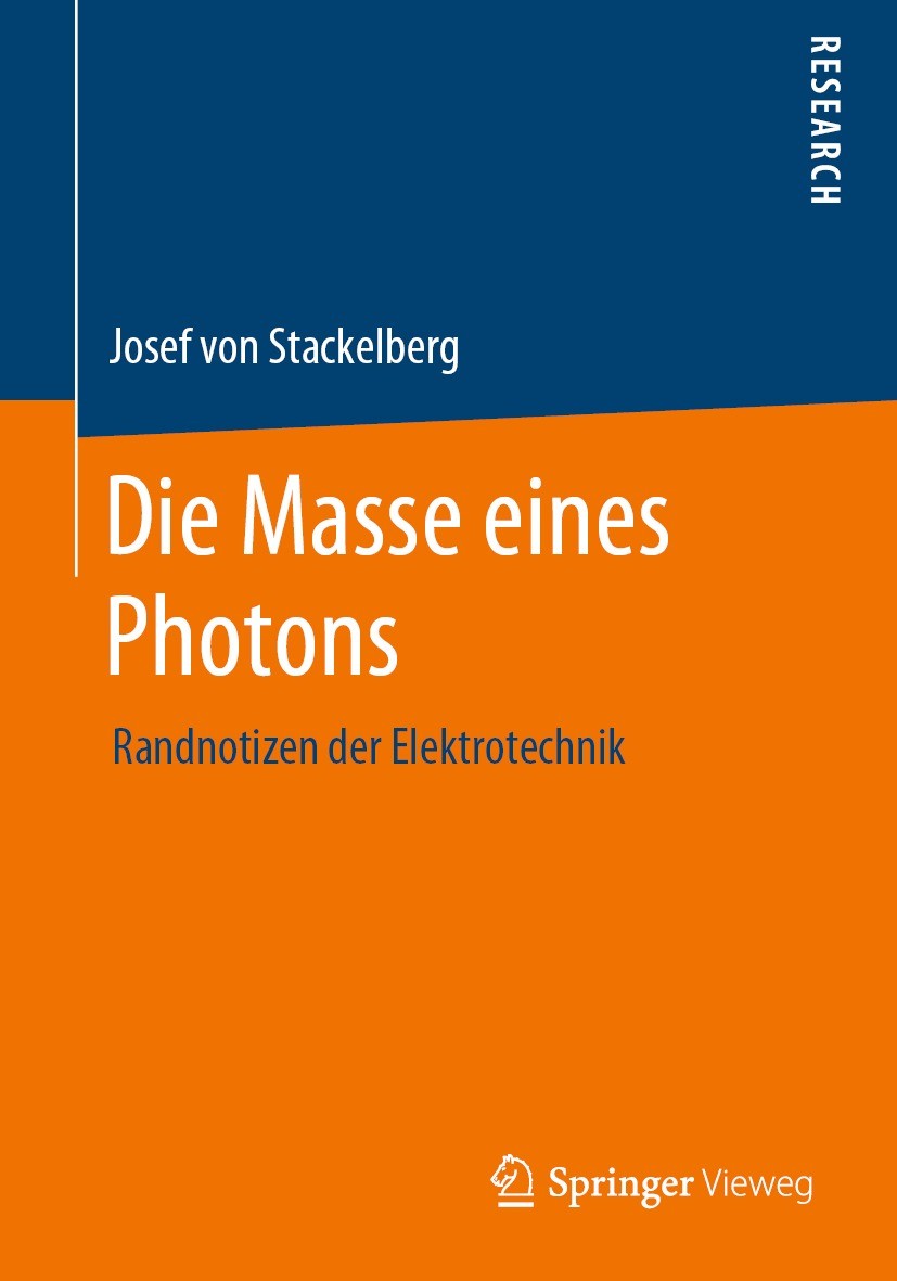 Titlebook: Die Masse eines Photons; Randnotizen der Elek Josef von Stackelberg Book 2021 Der/die Herausgeber bzw. der/die Autor(en), exklusiv lizenzie Titlebook: Die Masse eines Photons; Randnotizen der Elek Josef von Stackelberg Book 2021 Der/die Herausgeber bzw. der/die Autor(en), exklusiv lizenzie