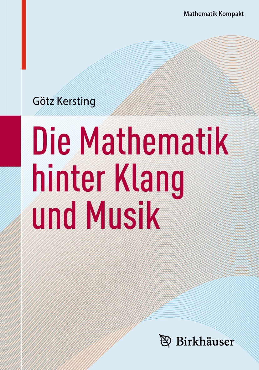 Titlebook: Die Mathematik hinter Klang und Musik; Götz Kersting Textbook 2023 Der/die Herausgeber bzw. der/die Autor(en), exklusiv lizenziert an Spri Titlebook: Die Mathematik hinter Klang und Musik; Götz Kersting Textbook 2023 Der/die Herausgeber bzw. der/die Autor(en), exklusiv lizenziert an Spri