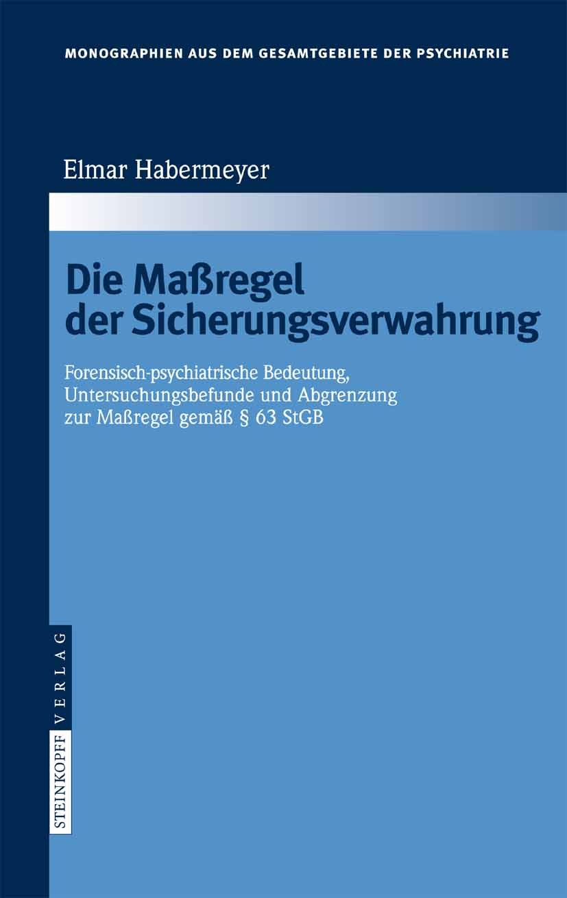 Titlebook: Die Maßregel der Sicherungsverwahrung; Forensisch-psychiatr Elmar Habermeyer Book 2008 Steinkopff-Verlag Darmstadt 2008 Abgrenzung.Begutach Titlebook: Die Maßregel der Sicherungsverwahrung; Forensisch-psychiatr Elmar Habermeyer Book 2008 Steinkopff-Verlag Darmstadt 2008 Abgrenzung.Begutach