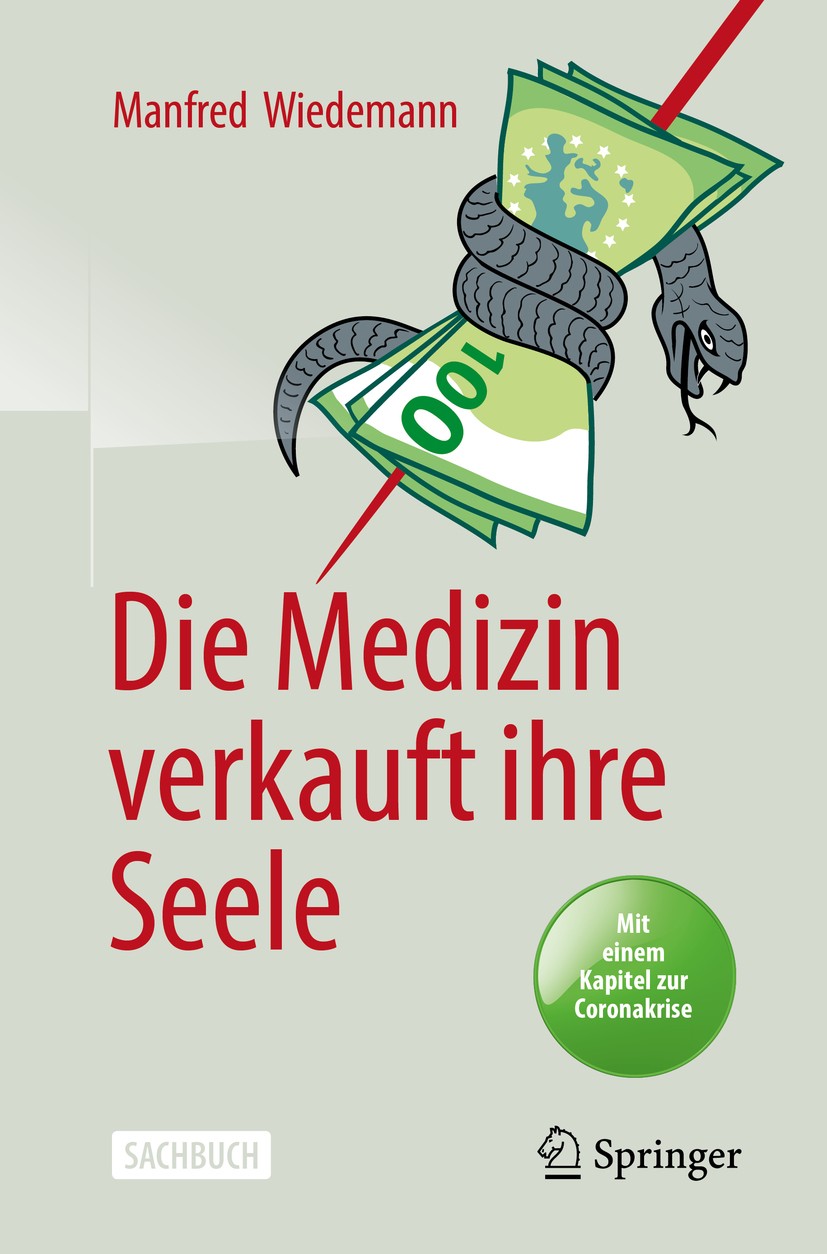 Titlebook: Die Medizin verkauft ihre Seele; Manfred Wiedemann Book 2020 Springer-Verlag GmbH Deutschland, ein Teil von Springer Nature 2020 DRGs.MdK. Titlebook: Die Medizin verkauft ihre Seele; Manfred Wiedemann Book 2020 Springer-Verlag GmbH Deutschland, ein Teil von Springer Nature 2020 DRGs.MdK.