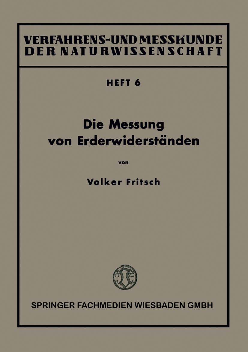 Titlebook: Die Messung von Erderwiderständen; Volker Fritsch Book 1942 Springer Fachmedien Wiesbaden 1942 Blitz.Blitzschutz.Blitzschutztechnik.Elektr Titlebook: Die Messung von Erderwiderständen; Volker Fritsch Book 1942 Springer Fachmedien Wiesbaden 1942 Blitz.Blitzschutz.Blitzschutztechnik.Elektr