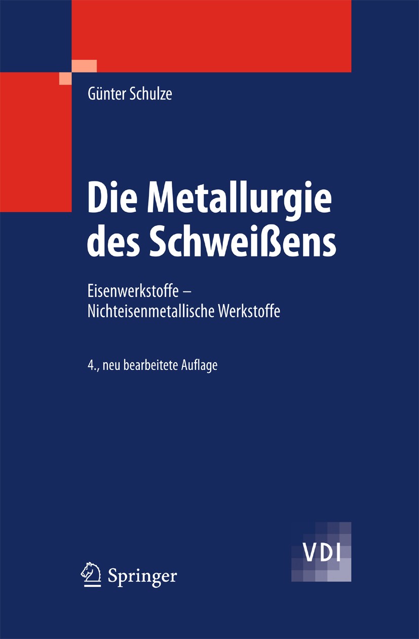 Titlebook: Die Metallurgie des Schweißens; Eisenwerkstoffe - Ni Günter Schulze Book 2010Latest edition Springer-Verlag Berlin Heidelberg 2010 DIN.Korr Titlebook: Die Metallurgie des Schweißens; Eisenwerkstoffe - Ni Günter Schulze Book 2010Latest edition Springer-Verlag Berlin Heidelberg 2010 DIN.Korr