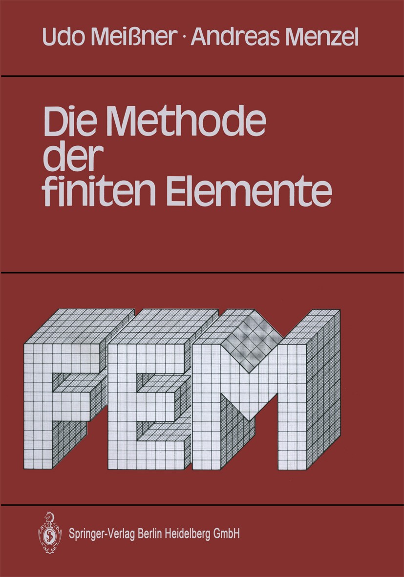 Titlebook: Die Methode der finiten Elemente; Eine Einführung in d Udo Meißner,Andreas Menzel Textbook 19891st edition Springer-Verlag Berlin Heidelber Titlebook: Die Methode der finiten Elemente; Eine Einführung in d Udo Meißner,Andreas Menzel Textbook 19891st edition Springer-Verlag Berlin Heidelber