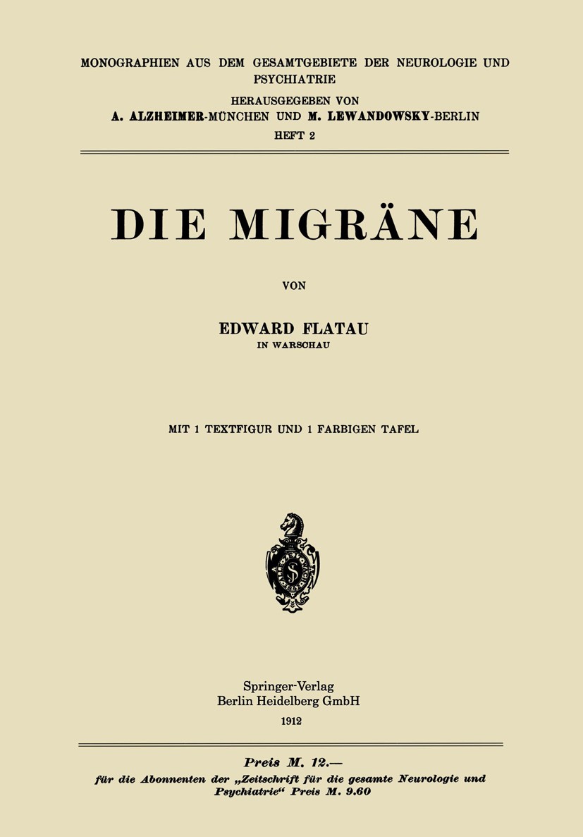 Titlebook: Die Migräne; Edward Flatau Book 1912 Springer-Verlag Berlin Heidelberg 1912 Medizin.Migräne.Nervensystem.Neurologie.Psychiatrie Titlebook: Die Migräne; Edward Flatau Book 1912 Springer-Verlag Berlin Heidelberg 1912 Medizin.Migräne.Nervensystem.Neurologie.Psychiatrie