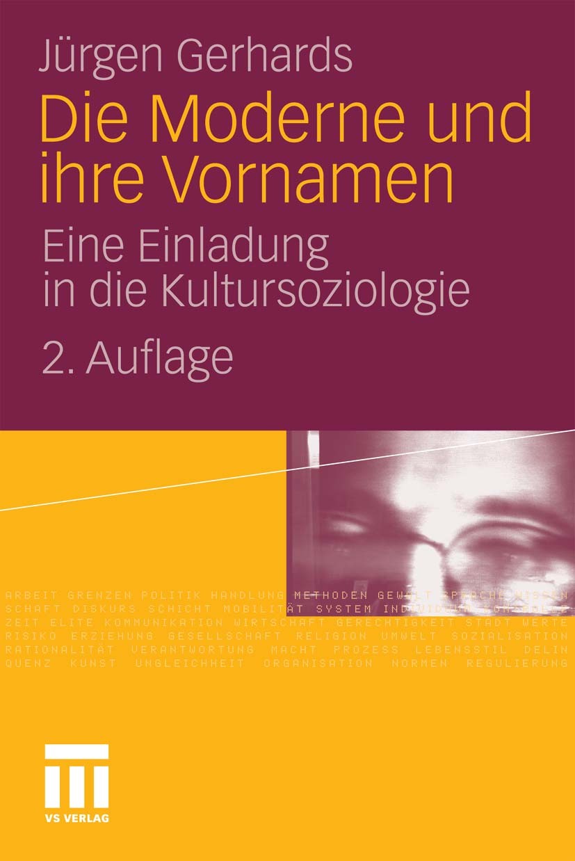 Titlebook: Die Moderne und ihre Vornamen; Eine Einladung in di Jürgen Gerhards Textbook 2010Latest edition VS Verlag für Sozialwissenschaften | Spring Titlebook: Die Moderne und ihre Vornamen; Eine Einladung in di Jürgen Gerhards Textbook 2010Latest edition VS Verlag für Sozialwissenschaften | Spring