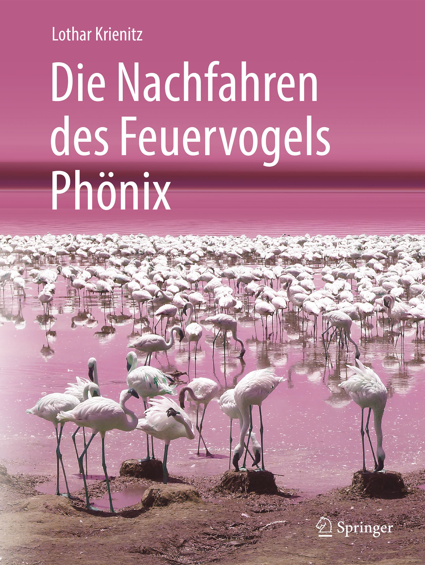 Titlebook: Die Nachfahren des Feuervogels Phönix; Lothar Krienitz Book 2018 Springer-Verlag GmbH Deutschland, ein Teil von Springer Nature 2018 Zwerg Titlebook: Die Nachfahren des Feuervogels Phönix; Lothar Krienitz Book 2018 Springer-Verlag GmbH Deutschland, ein Teil von Springer Nature 2018 Zwerg