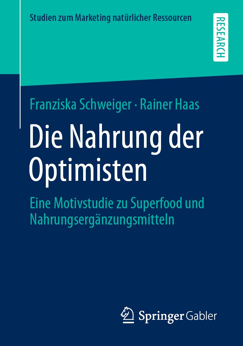 Titlebook: Die Nahrung der Optimisten; Eine Motivstudie zu Franziska Schweiger,Rainer Haas Book 2020 Springer Fachmedien Wiesbaden GmbH, ein Teil von Titlebook: Die Nahrung der Optimisten; Eine Motivstudie zu Franziska Schweiger,Rainer Haas Book 2020 Springer Fachmedien Wiesbaden GmbH, ein Teil von